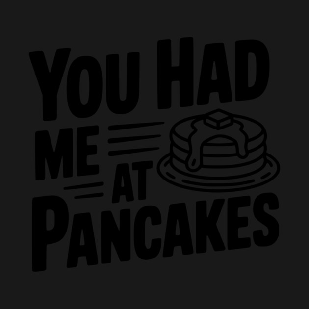 You Had Me at Pancakes by Frank Ring