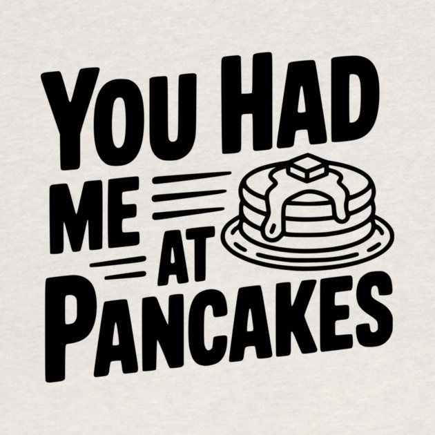 You Had Me at Pancakes by Frank Ring
