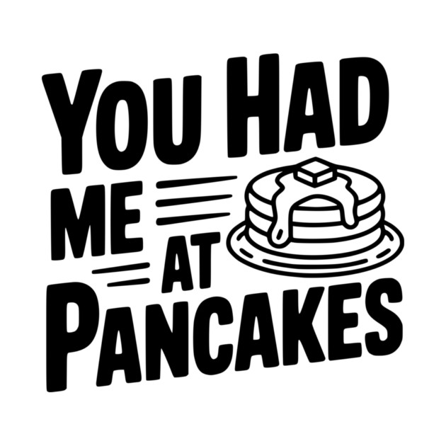 You Had Me at Pancakes by Frank Ring
