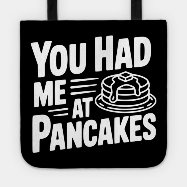 You Had Me at Pancakes Tote by Frank Ring
