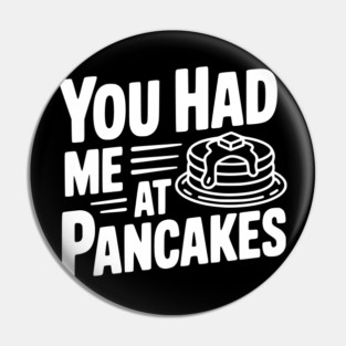 You Had Me at Pancakes Pin