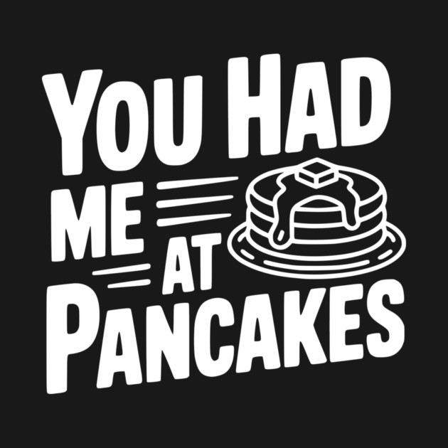 You Had Me at Pancakes by Frank Ring