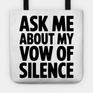 Ask Me About my Vow of Silence Tote