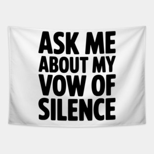 Ask Me About my Vow of Silence Tapestry