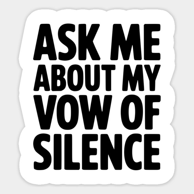 Ask Me About my Vow of Silence Magnet by Frank Ring