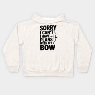 Sorry I Can't I Have Plans with my Bow Kids Hoodie