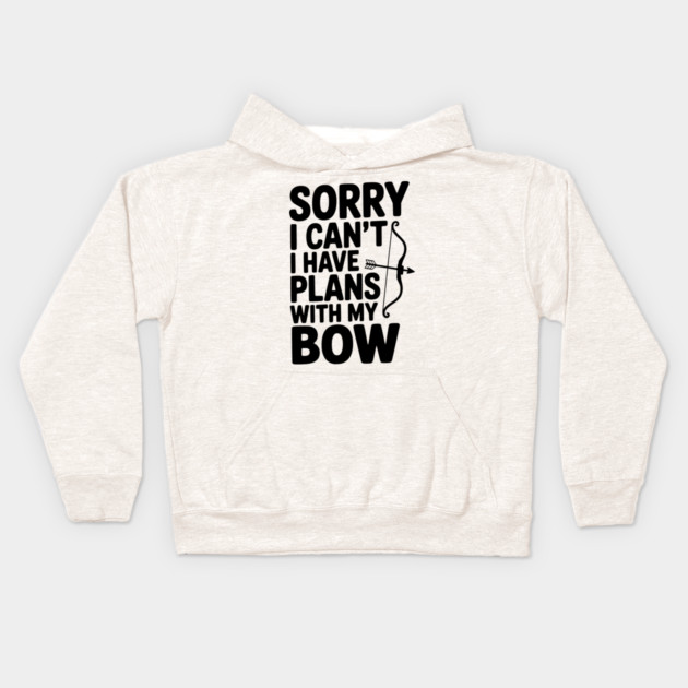 Sorry I Can't I Have Plans with my Bow Kids Hoodie by Frank Ring