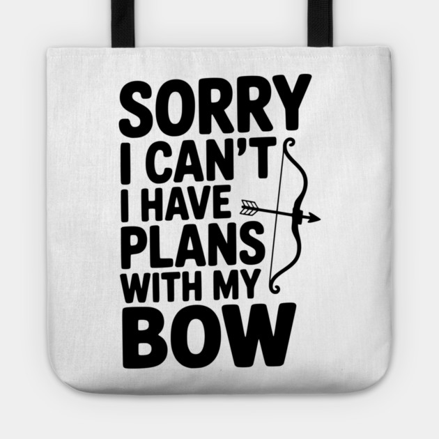 Sorry I Can't I Have Plans with my Bow Tote by Frank Ring