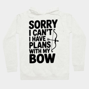 Sorry I Can't I Have Plans with my Bow Hoodie