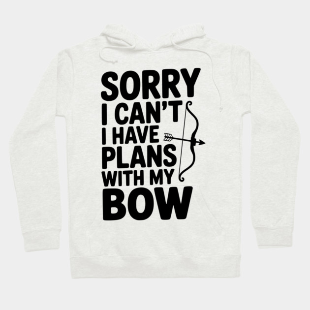 Sorry I Can't I Have Plans with my Bow Hoodie by Frank Ring
