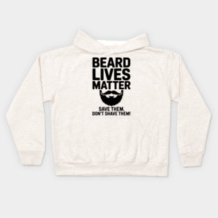 Beard Lives Matter Save Them Don't Shave Them Kids Hoodie