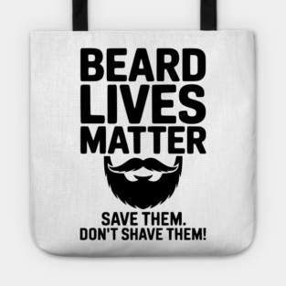 Beard Lives Matter Save Them Don't Shave Them Tote