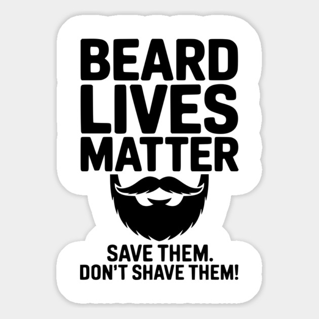 Beard Lives Matter Save Them Don't Shave Them Magnet by Frank Ring