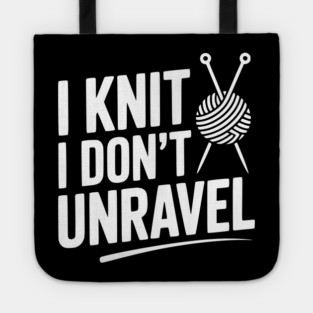 I Knit I Don't Unravel Tote