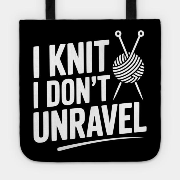 I Knit I Don't Unravel Tote by Frank Ring