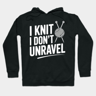 I Knit I Don't Unravel Hoodie