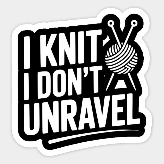 I Knit I Don't Unravel Magnet by Frank Ring