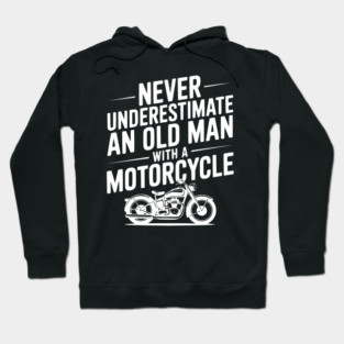 Never Underestimate an Old Man with a Motorcycle Hoodie