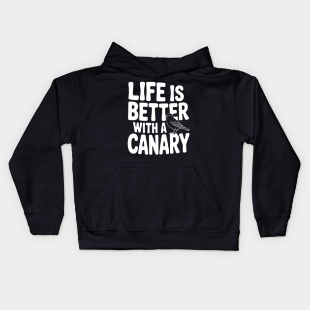 Life is Better with a Canary Kids Hoodie by Frank Ring