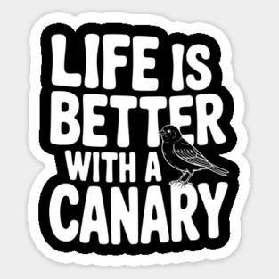 Life is Better with a Canary Sticker