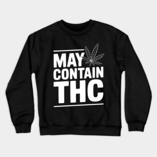 May Contain THC Crewneck Sweatshirt