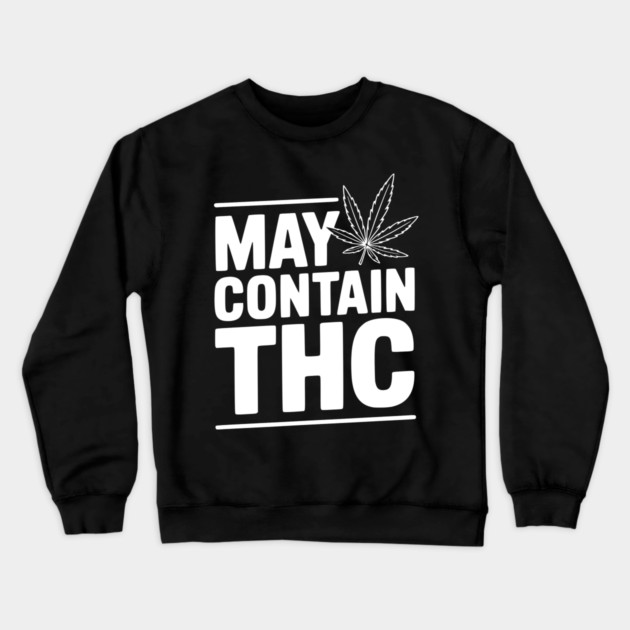 May Contain THC Crewneck Sweatshirt by Frank Ring