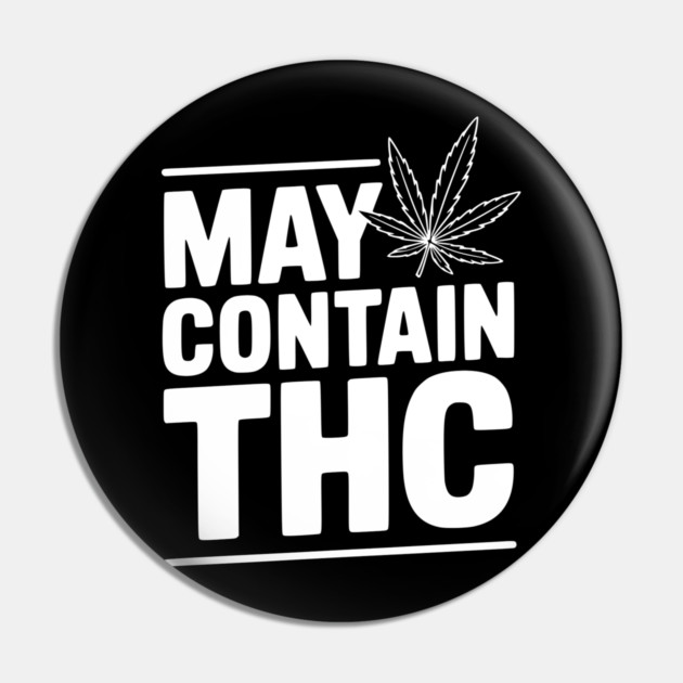 May Contain THC Pin by Frank Ring