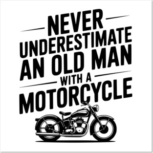 Never Underestimate an Old Man with a Motorcycle Posters and Art