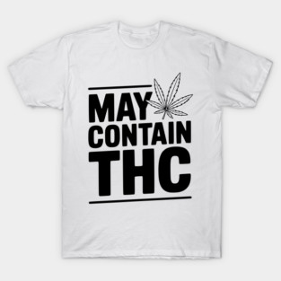 May Contain THC T-Shirt