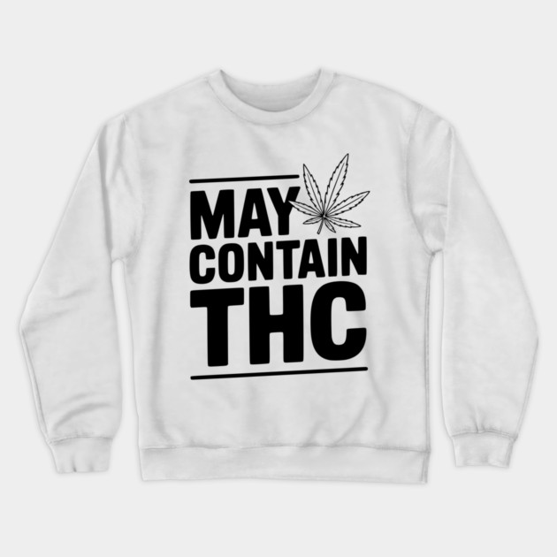 May Contain THC Crewneck Sweatshirt by Frank Ring