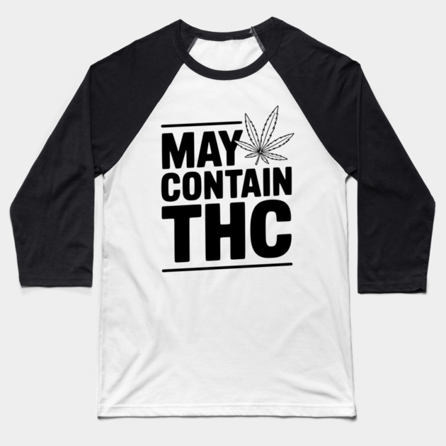 May Contain THC Baseball T-Shirt by Frank Ring