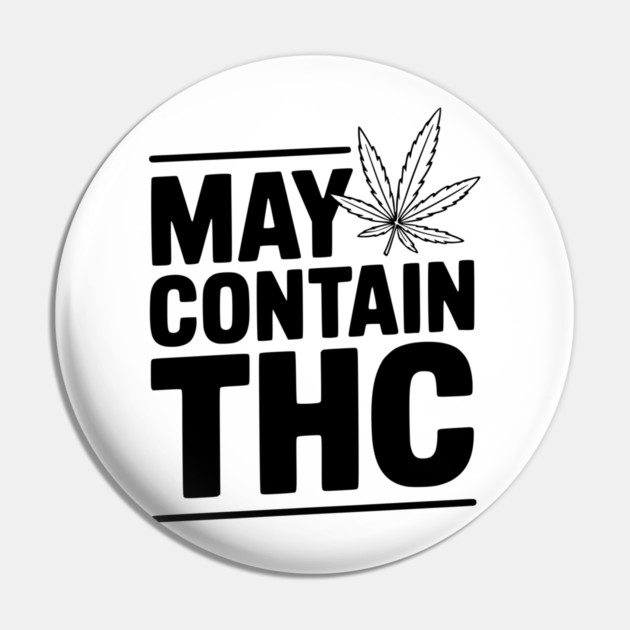 May Contain THC Pin by Frank Ring