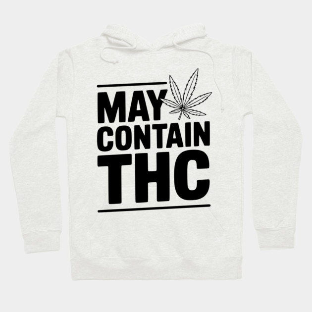 May Contain THC Hoodie by Frank Ring