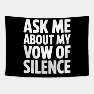 Ask Me About my Vow of Silence Tapestry