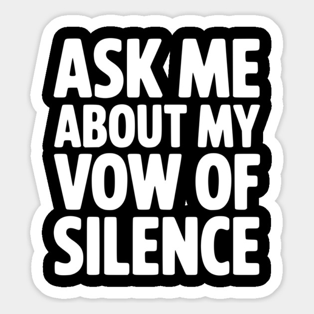 Ask Me About my Vow of Silence Magnet by Frank Ring