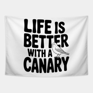 Life is Better with a Canary Tapestry