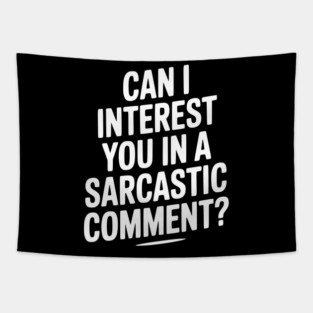 Can I Interest You in a Sarcastic Comment? Tapestry