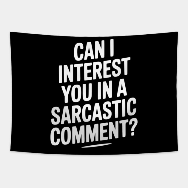 Can I Interest You in a Sarcastic Comment? Tapestry by Frank Ring