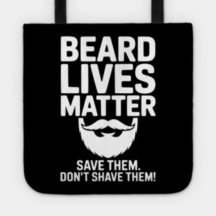 Beard Lives Matter Save Them Don't Shave Them Tote