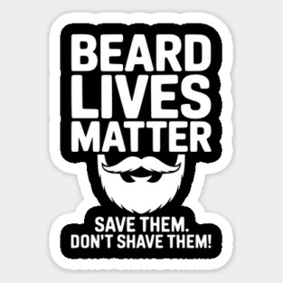 Beard Lives Matter Save Them Don't Shave Them Magnet