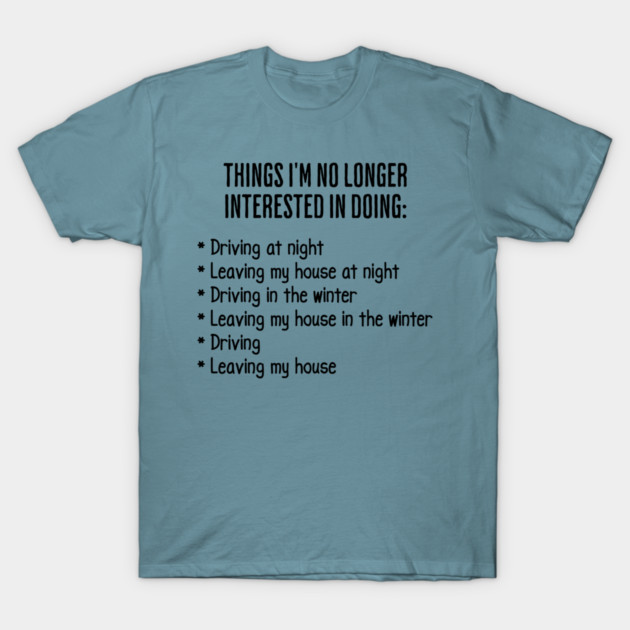 Funny List of Things I'm No Longer Interested in Doing T-Shirt by Luxinda