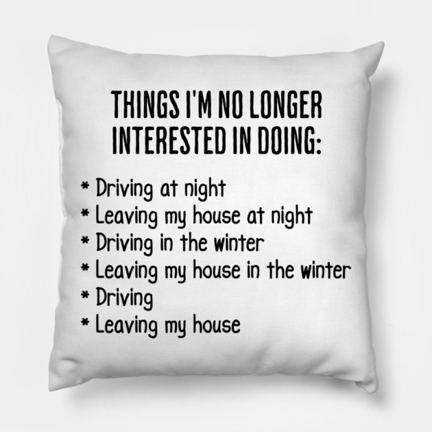Funny List of Things I'm No Longer Interested in Doing Pillow by Luxinda