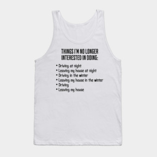 Funny List of Things I'm No Longer Interested in Doing Tank Top