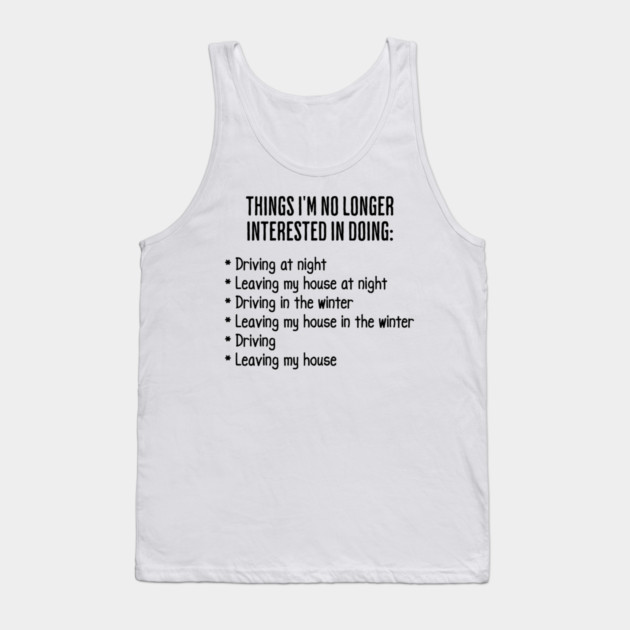 Funny List of Things I'm No Longer Interested in Doing Tank Top by Luxinda