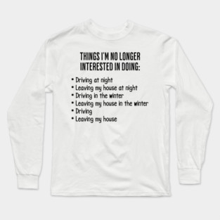 Funny List of Things I'm No Longer Interested in Doing Long Sleeve T-Shirt