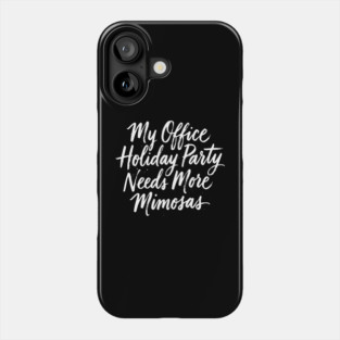 Funny Office Holiday Party  Needs More Mimosas – Holiday Humor Tee Phone Case