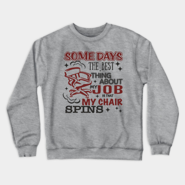 The Best Thing About My Job Office Humor Crewneck Sweatshirt by Anticorporati