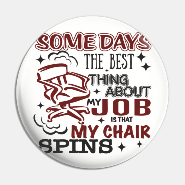 The Best Thing About My Job Office Humor Pin by Anticorporati