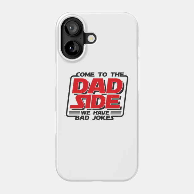 Come To The Dad Side We Have Bad Jokes Pun Phone Case by Anticorporati