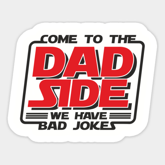 Come To The Dad Side We Have Bad Jokes Pun Magnet by Anticorporati